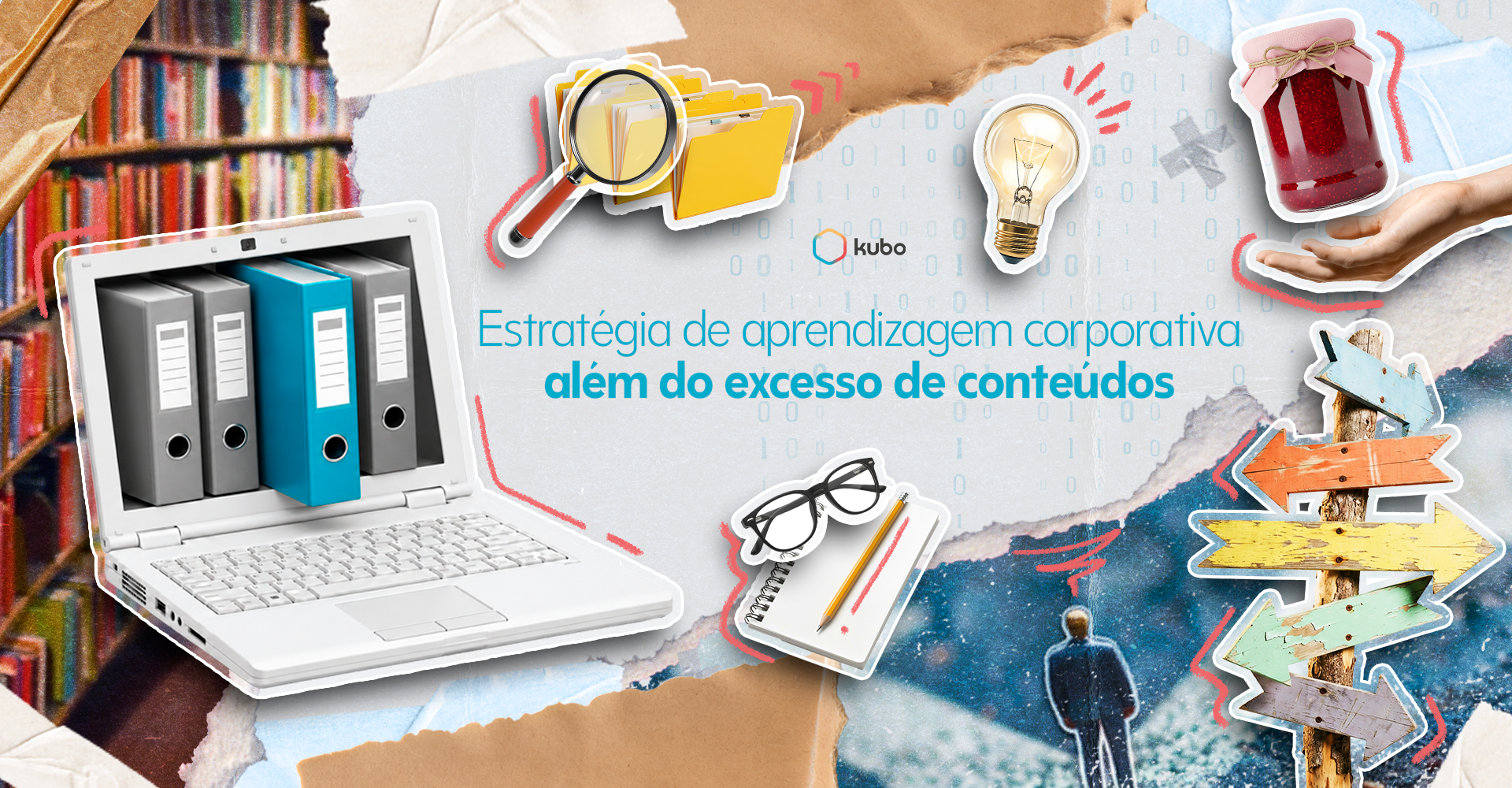 Ilustração em colagem sobre aprendizagem corporativa, com notebook exibindo arquivos, pastas, lupa, lâmpada, caderno e placas indicando diferentes caminhos. Ao centro, o texto “Estratégia de aprendizagem corporativa além do excesso de conteúdos”, acompanhado do logo do Kubo.